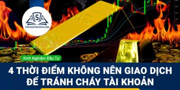 4 thời điểm không nên giao dịch để tránh cháy tài khoản