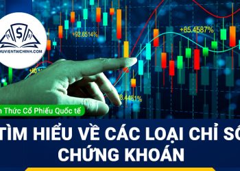 Tìm hiểu về các loại chỉ số chứng khoán