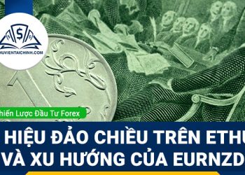 Tín hiệu đảo chiều trên ETHUSD và xu hướng của EURNZD