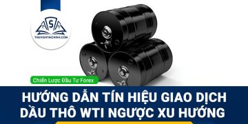 Hướng dẫn tín hiệu giao dịch dầu thô WTI ngược xu hướng 