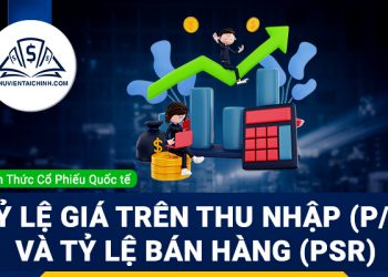 Tỷ lệ giá trên thu nhập (P/E) và tỷ lệ bán hàng (PSR)