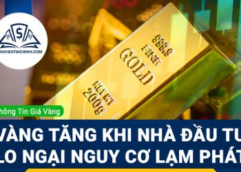 Vàng tăng khi nhà đầu tư lo ngại nguy cơ lạm phát