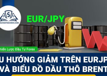 Xu hướng giảm trên EURJPY và biểu đồ dầu thô Brent