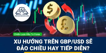 Xu hướng trên GBPUSD sẽ đảo chiều hay tiếp diễn?