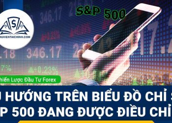 Xu hướng trên biểu đồ chỉ số S&P 500 đang được điều chỉnh